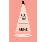 Our Town American Classics Edition: A Special Edition of the Timeless Drama, in Celebration of America’s 250th Anniversary