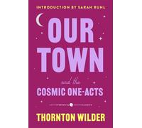 Our Town and the Cosmic One-Acts The Long Christmas Dinner, The Happy Journey to Trenton and Camden, and Pullman Car Hiawatha - Thornton Wilder - Harper Perennial Modern Classics - ebook (ePub) - Livr