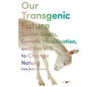 Our Transgenic Future by Lisa Jean Moore Lisa Jean Moore (Auteur)