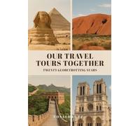 Our Travel Tours Together: Twenty Globetrotting Years