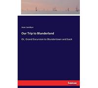 Our Trip To Blunderland