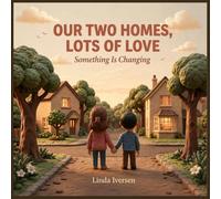 Our Two Homes: Something Is Changing: A Reassuring Children's Book on Divorce, Separation, and Changing Families
