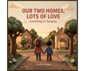 Our Two Homes: Something Is Changing: A Reassuring Children's Book on Divorce, Separation, and Changing Families