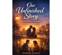 Our Unfinished Story: When We Met - Book One A quiet love story about timing, choices, and what remains unsaid