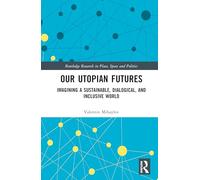 Our Utopian Futures: Imagining a Sustainable, Dialogical, and Inclusive World