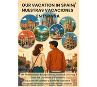 Our Vacation in Spain / Nuestras Vacaciones en España: EN: The Romantic Escape Travel Journal & Coloring Book for Dreamers & Wanderers /ES: Libro de ... escapada romántica para soñadores y viajeros