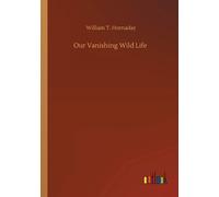 Our Vanishing Wild Life