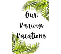 Our Various Vacations: A Travel Journal