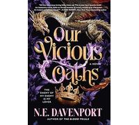 Our Vicious Oaths: A Dark Romantasy of Unbreakable Bonds, Fae Politics, and a Dangerous Attraction Amidst a Battle for Ultimate Power