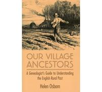 Our Village Ancestors: A Genealogist's Guide to Understanding the English Rural Past