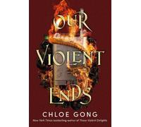 Our Violent Ends: #1 New York Times Bestseller (These Violent Delights) NEUF