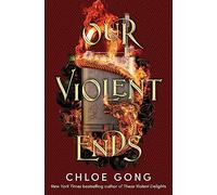 Our Violent Ends