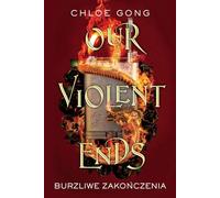 Our Violent Ends Burzliwe zakończenia