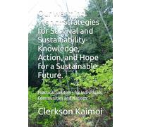 Our Warming World: Strategies for Survival and Sustainability- Knowledge, Action, and Hope for a Sustainable Future.: Practical Solutions for Individuals, Communities and Nations.