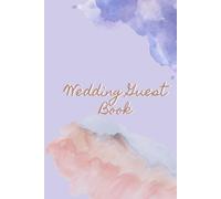 Our Wedding Guest Book - Wishes, Advice & Memories to Cherish Forever, Wedding Guest Book: Well-Wishes and Advice: Wedding Guest Book for Guests to Write their Advice and Well-Wishes for the Newlyweds