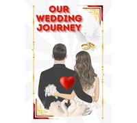 OUR WEDDING JOURNEY: The Matrimonial Heritage Binder. (A Compiled Ledger to Document the First Chapter of our Journey)