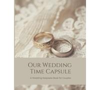 Our Wedding Time Capsule: Capture your special day to open in the future.