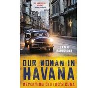 Our Woman in Havana by Sarah Rainsford Unknown (Auteur)