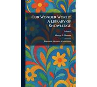 Our Wonder World: A Library of Knowledge: Exploration, Adventure, & Achievement
