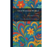 Our Wonder World: A Library of Knowledge: The World and Its Peoples