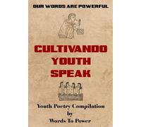 Our Words Are Powerful: Cultivando Youth Speak