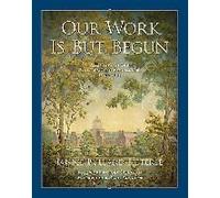 Our Work Is But Begun