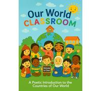 Our World Classroom: A Poetic Introduction to the Countries of Our World