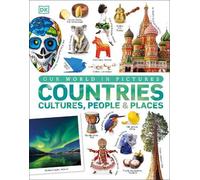 Our World in Pictures: Countries, Cultures, People & Places: A Visual Encyclopedia of the World