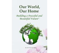Our World, Our Home: Building a Peaceful and Beautiful Future