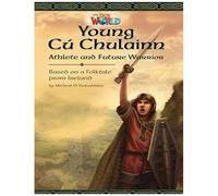 Our World Reader 6 Young Cu Chulainn Athlete And Future Warrior