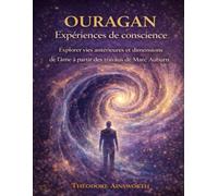OURAGAN Expériences de conscience: xplorer vies antérieures et dimensions de l’âme à partir des travaux de Marc Auburn