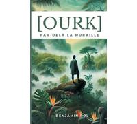 Ourk, par-delà la muraille: Le voyage en monde sauvage d'Isaël Panoptès