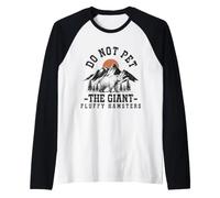 Ours Amusant « Do Not Pet The Giant Fluffy Hamsters » Manche Raglan