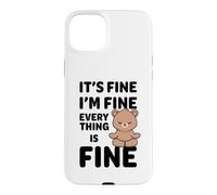 Ours Amusant It's Fine I'm Fine Everything is Fine Meme Coque pour iPhone 15 Plus