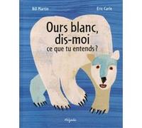 Ours blanc dis moi Eric Carle (Auteur)