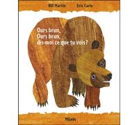 Ours brun, ours brun, dis-moi ce que tu vois? - Eric Carle - Mijade Eds - broché - Album jeunesse