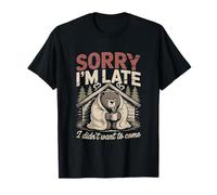 Ours Citation Sorry I'm Late I Didn't Want to Come T-Shirt