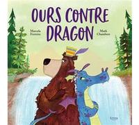 Ours contre dragon Marcela Ferreira (Auteur), Mark Chambers (Illustration)