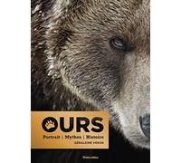 Ours: Portrait - Mythes - Histoire