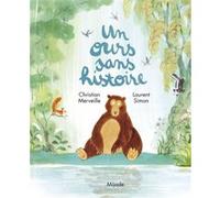 Ours sans histoire (Un) Laurent Simon (Illustration), Christian Merveille (Auteur)