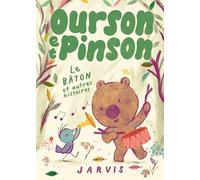 Ourson et Pinson: Le bâton et autres histoires