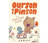 Ourson et Pinson - Le pique-nique et autres histoires Jarvis (Auteur), Agnès Mathieu-Daudé (Traduction)