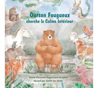 Ourson Fougueux cherche le Calme Intérieur: 2ème édition / Nouvelles illustrations