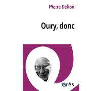 Oury, donc - Pierre Delion - Eres - broché - Essai