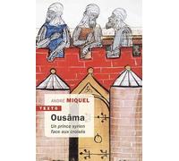 Ousâma: Un prince syrien face aux croisés