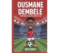 Ousmane Dembélé: From France to soccer legend for kids