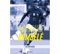 Ousmane Dembélé, Le virtuose - Nicolas Gettliffe - Talent Sport - broché - Biographie