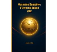Ousmane Dembélé : L'Envol du Ballon d'Or
