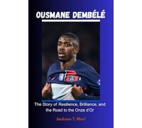 Ousmane Dembélé: The Story of Resilience, Brilliance, and the Road to the Onze d’Or