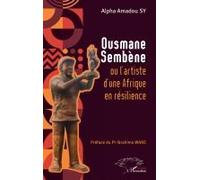 Ousmane Sembène Ou L'artiste D'une Afrique En Résilience